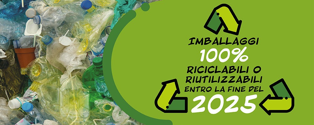 Imballaggi 100% riciclabili o riutilizzabili entro la fine del 2025
