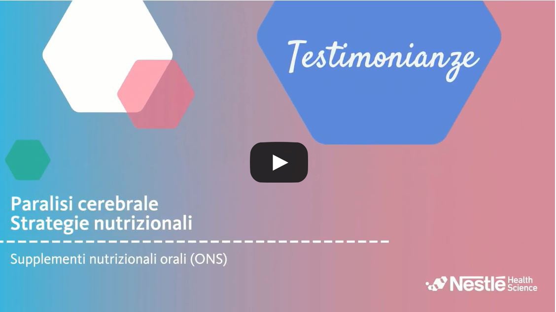 Paralisi cerebrale, Strategie nutrizionali, testimonianze video Nestlé Health Science.